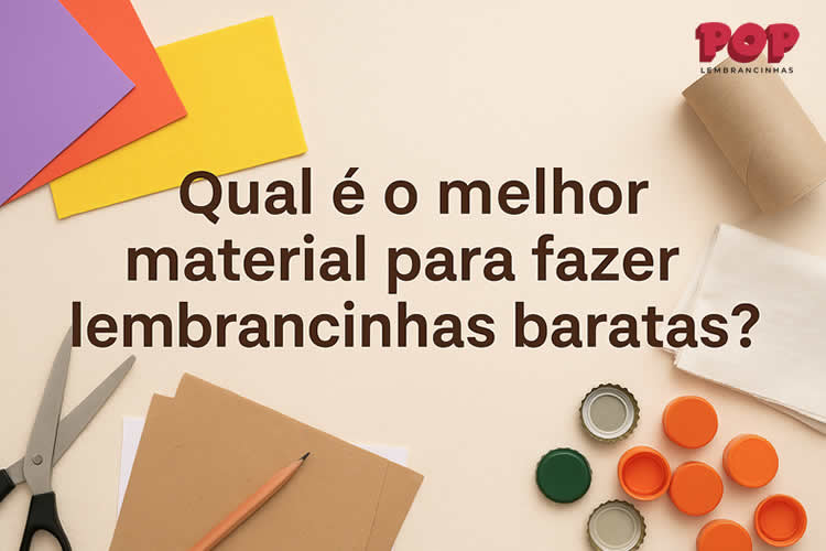 Melhores Materiais para Lembrancinhas Baratas