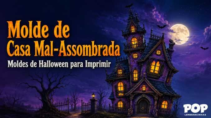 Moldes de Casa Mal-Assombrada para Imprimir